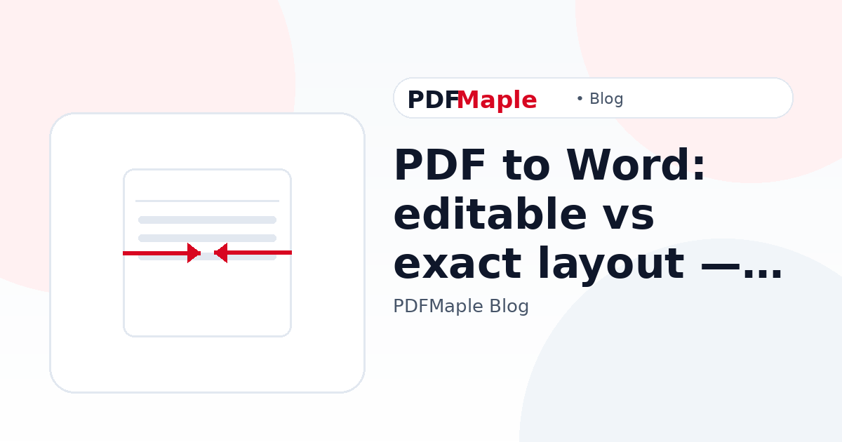 PDF to Word: editable vs exact layout — which should you choose? — PDFMaple blog cover