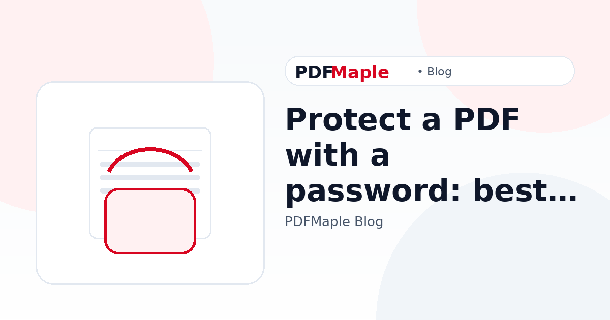 Protect a PDF with a password: best practices and setup — PDFMaple blog cover