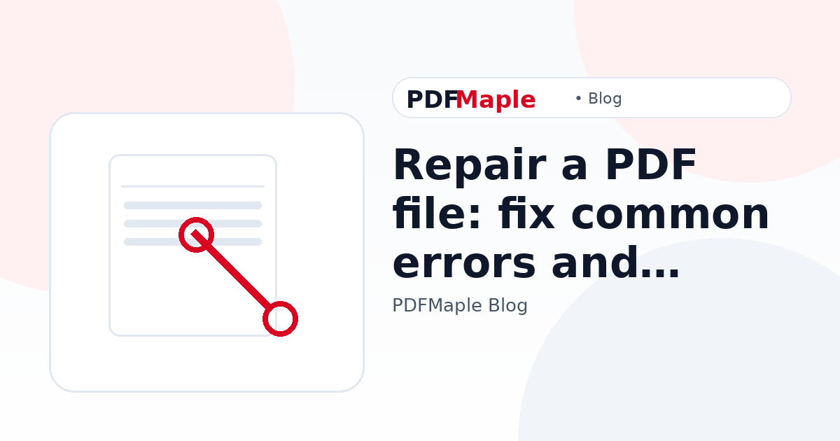 Repair a PDF file: fix common errors and opening issues — PDFMaple blog cover