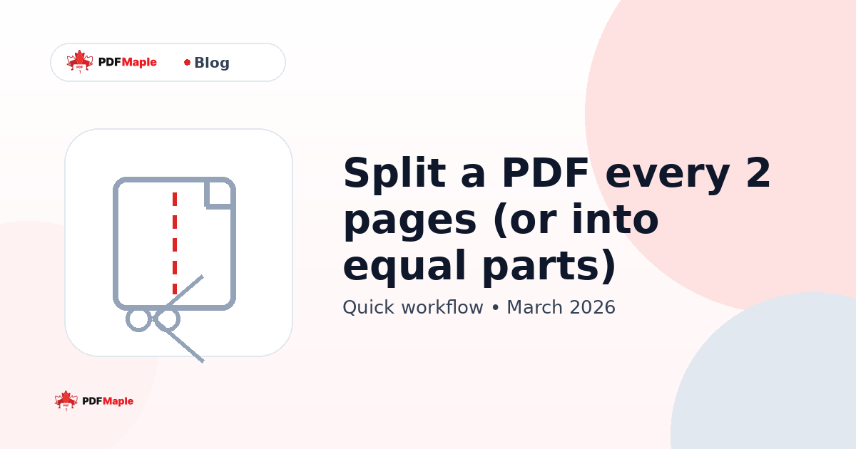 Split a PDF every 2 pages (or into equal parts) — PDFMaple blog cover